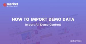 How to Import Demo Data eMarket - Multi Vendor MarketPlace Elementor WordPress Theme