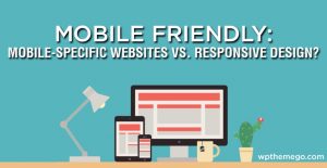 Mobile Friendly: Mobile-Specific Websites vs. Responsive Design ?